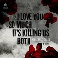 Cover: I Love You So Much It's Killing Us Both - HighBridge Audio