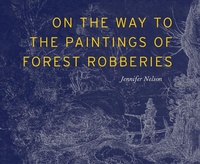 Enlarge image Cover: On the Way to the Paintings of Forest Robberies - FENCE BOOKS
