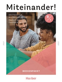 Abbildung von: Miteinander! Deutsch für Alltag und Beruf B1 - Hueber Verlag