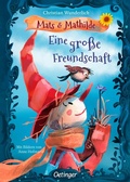 Cover: Mats und Mathilde 1. Eine gro&szlig;e Freundschaft - Oetinger