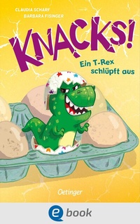 Abbildung von: Knacks! 1 Ein T-Rex schlüpft aus - Oetinger