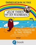Cover: BiBiBiber hat da mal 'ne Frage. Welche Farben hat der Regenbogen? - Oetinger