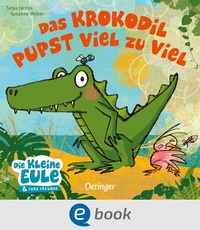 Abbildung von: Das Krokodil pupst viel zu viel - Oetinger