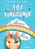 Cover: 101 Einh&ouml;rner und fabelhafte Geschichten zum Vorlesen - Oetinger