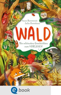Abbildung von: Wald. Die schönsten Geschichten zum Vorlesen - Oetinger