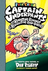 Abbildung von: Captain Underpants Band 10 - Captain Underpants und die abscheuliche Rache der radioaktiven Robo-Boxer - Adrian & Wimmelbuchverlag