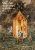 Cover: Where Will We Live If the House Burns Down? - Persea Books Inc