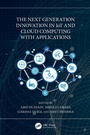 Cover: The Next Generation Innovation in IoT and Cloud Computing with Applications - CRC Press