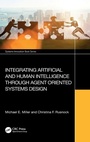 Cover: Integrating Artificial and Human Intelligence through Agent Oriented Systems Design - CRC Press