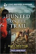 Cover: Hunted on the Trail - Love Inspired Suspense True Large Print
