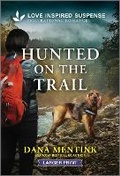 Cover: Hunted on the Trail - Love Inspired Suspense Larger Print