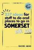 Cover: 237 Ideas for Stuff to Do and Places to Go in Somerset with Kids - Narrative Matters Limited