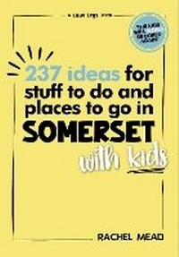 Abbildung von: 237 Ideas for Stuff to Do and Places to Go in Somerset with Kids - Narrative Matters Limited