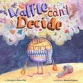 Cover: Waffle Can't Decide - Magination Press, (American Psychological Association)