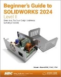 Cover: Beginner's Guide to SOLIDWORKS 2024 - Level II - SDC Publications