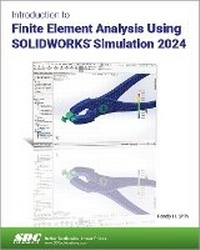 Abbildung von: Introduction to Finite Element Analysis Using SOLIDWORKS Simulation 2024 - SDC Publications