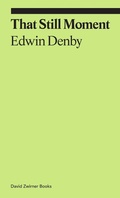 Cover: That Still Moment: Poetry and Essays on Dance - David Zwirner