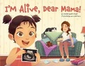 Cover: I'm Alive, Dear Mama! - Focus on the Family Publishing
