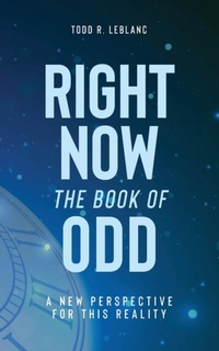 Abbildung von: Right Now: The Book of Odd - Todd LeBlanc