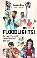 Cover: Under the Floodlights! - Pitch Publishing Ltd