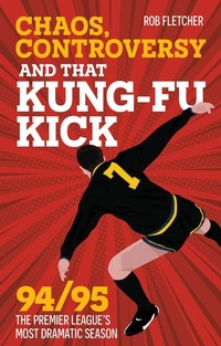 Abbildung von: Chaos, Controversy and THAT Kung-Fu Kick - Pitch Publishing Ltd