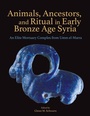 Cover: Animals, Ancestors, and Ritual in Early Bronze Age Syria - Cotsen Institute of Archaeology Press