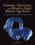 Cover: Animals, Ancestors, and Ritual in Early Bronze Age Syria - Cotsen Institute of Archaeology Press