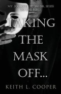 Cover: Taking the Mask off...my Journey from Dr. Seuss to the Bible - Authors' Tranquility Press