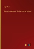 Cover: Georg Herwegh und die literarische Zeitung - Outlook Verlag