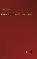 Cover: Nights at Sea, or, Naval Life During the War - Outlook Verlag
