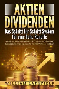 Abbildung von: AKTIEN DIVIDENDEN - Das Schritt für Schritt System für eine hohe Rendite: Wie Sie an der Börse in Aktien und ETFs intelligent investieren, passives Einkommen erzielen und maximal Vermögen aufbauen - Bu¨romu¨sli