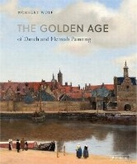 Abbildung von: The Golden Age of Dutch and Flemish Painting - Prestel