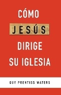 Cover: Como Jesus dirige su Iglesia - Monte Alto Editorial