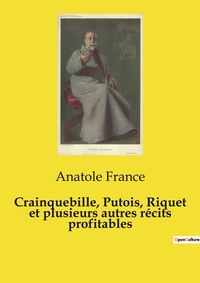 Abbildung von: Crainquebille, Putois, Riquet et plusieurs autres recits profitables - Culturea