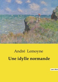 Abbildung von: Une idylle normande - Culturea