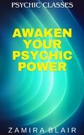 Cover: Awaken Your Psychic Power (Psychic Classes, #1) - Zamira Blair