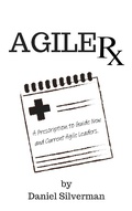 Cover: Agile Rx: A Prescription to Guide Agile Leaders - Momentrek Solutions, LLC