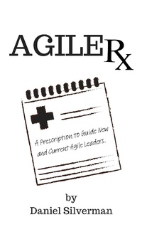 Enlarge image Cover: Agile Rx: A Prescription to Guide Agile Leaders - Momentrek Solutions, LLC