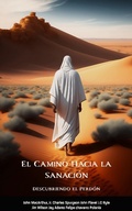 Cover: El Camino Hacia la Sanaci&oacute;n: Descubriendo el Perd&oacute;n - FELIPE CHAVARRO POLAN&Iacute;A INC