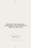 Cover: Beyond the Surface Exploring the Depths of Mental Health - Meera Syal