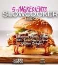 Cover: 5-Ingredients Slow Cooker Magic Cookbook - Garden of Grapes