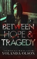 Cover: Between Hope & Tragedy - Yolanda Olson
