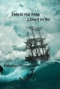 Enlarge image Cover: This Is the Ship I Used to Be - Arroyo Seco Press