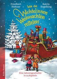 Abbildung von: Wie die Wichtelinnen Weihnachten retteten - dtv