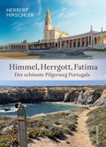 Cover: Himmel, Herrgott, Fatima. Der sch&ouml;nste Pilgerweg Portugals - Carl Ueberreuter Verlag