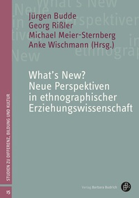 Abbildung von: What's New? Neue Perspektiven in ethnographischer Erziehungswissenschaft - Verlag Barbara Budrich