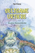 Cover: Seltsame Urtiere - Die gr&uuml;nen Meeresschildkr&ouml;ten - novum Verlag