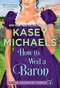 Cover: How to Wed a Baron (Daughtry Family, #4) - Kasey Michaels