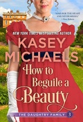 Cover: How to Beguile a Beauty (Daughtry Family, #3) - Kasey Michaels