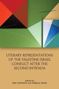 Cover: Literary Representations of the Palestine/Israel Conflict After the Second Intifada - Edinburgh University Press